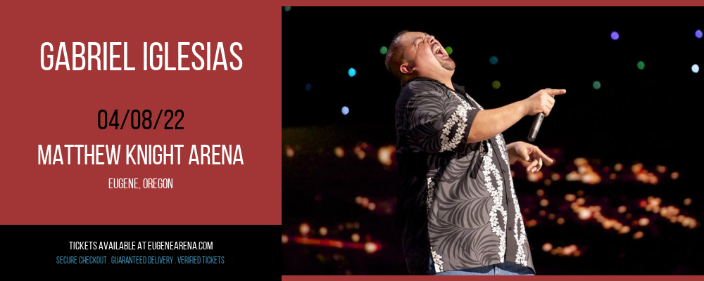 Gabriel Iglesias at Matthew Knight Arena tickets Gabriel Iglesias at Matthew Knight Arena