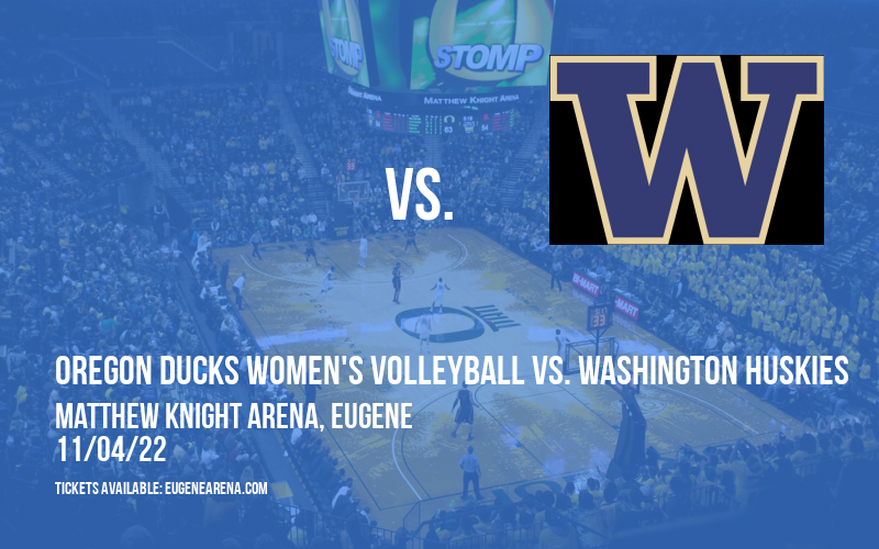 Oregon Ducks Women's Volleyball vs. Washington Huskies at Matthew Knight Arena