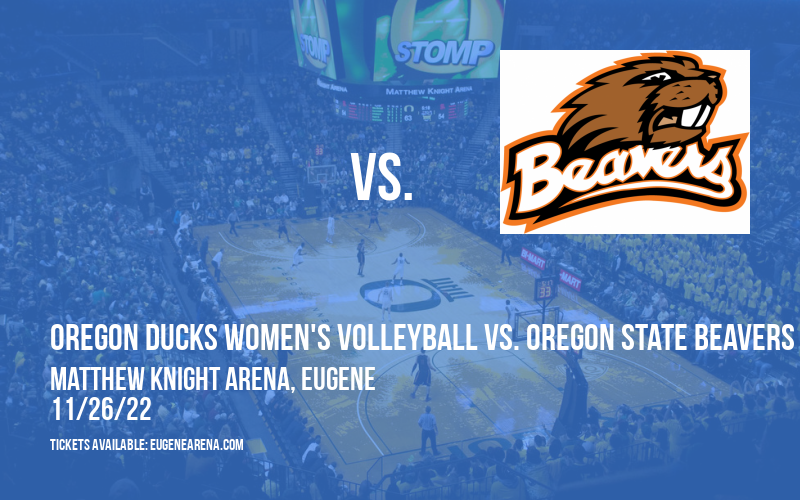 Oregon Ducks Women's Volleyball vs. Oregon State Beavers at Matthew Knight Arena tickets Oregon Ducks Women's Volleyball vs. Oregon State Beavers at Matthew Knight Arena