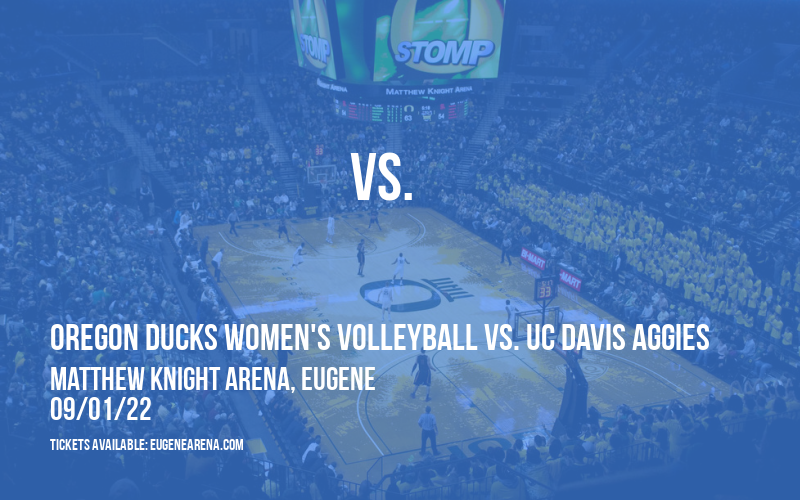 Oregon Ducks Women's Volleyball vs. UC Davis Aggies at Matthew Knight Arena