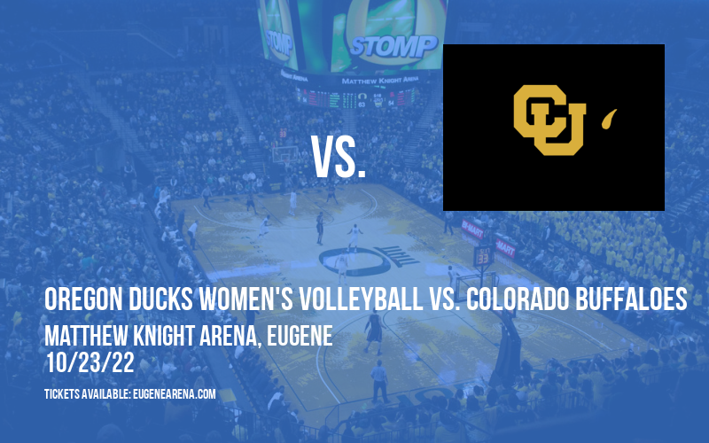 Oregon Ducks Women's Volleyball vs. Colorado Buffaloes at Matthew Knight Arena