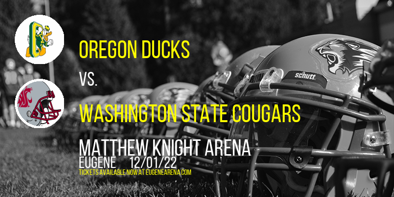 Oregon Ducks vs. Washington State Cougars at Matthew Knight Arena