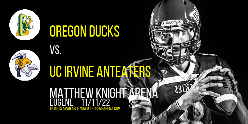 Oregon Ducks vs. UC Irvine Anteaters at Matthew Knight Arena