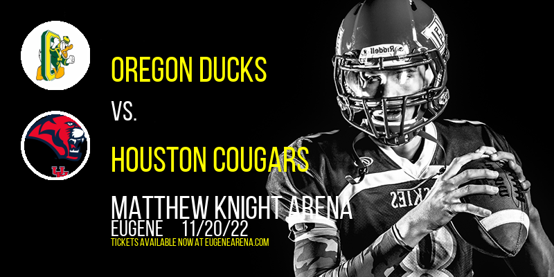 Oregon Ducks vs. Houston Cougars at Matthew Knight Arena