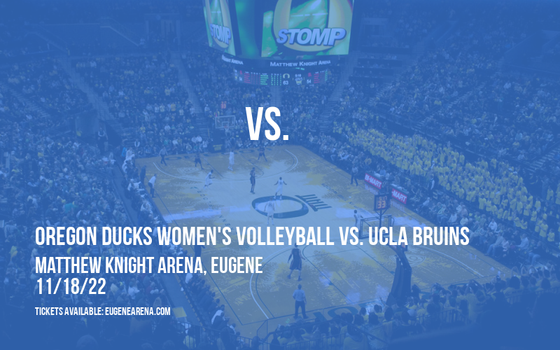 Oregon Ducks Women's Volleyball vs. UCLA Bruins at Matthew Knight Arena