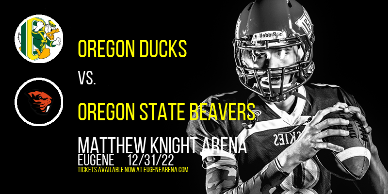 Oregon Ducks vs. Oregon State Beavers at Matthew Knight Arena