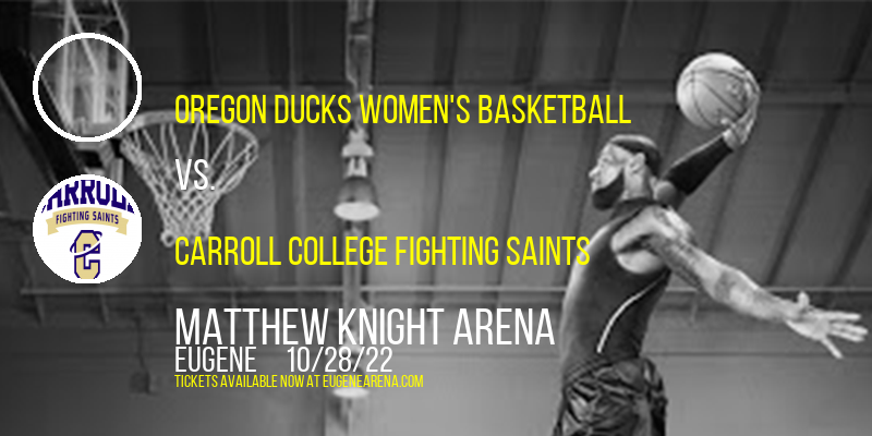 Exhibition: Oregon Ducks Women's Basketball vs. Carroll College Fighting Saints at Matthew Knight Arena tickets Exhibition: Oregon Ducks Women's Basketball vs. Carroll College Fighting Saints at Matthew Knight Arena