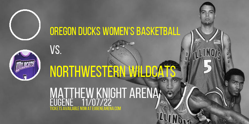 Oregon Ducks Women's Basketball vs. Northwestern Wildcats at Matthew Knight Arena tickets Oregon Ducks Women's Basketball vs. Northwestern Wildcats at Matthew Knight Arena