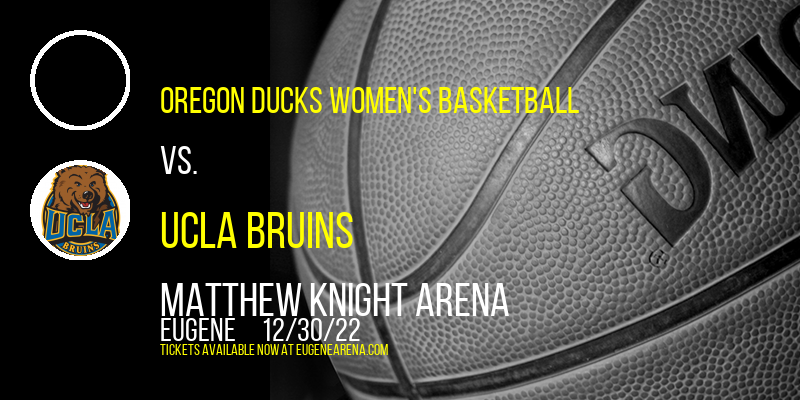 Oregon Ducks Women's Basketball vs. UCLA Bruins at Matthew Knight Arena