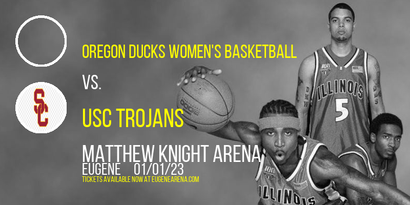 Oregon Ducks Women's Basketball vs. USC Trojans at Matthew Knight Arena tickets Oregon Ducks Women's Basketball vs. USC Trojans at Matthew Knight Arena