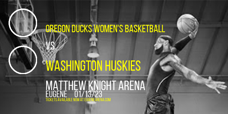 Oregon Ducks Women's Basketball vs. Washington Huskies at Matthew Knight Arena tickets Oregon Ducks Women's Basketball vs. Washington Huskies at Matthew Knight Arena