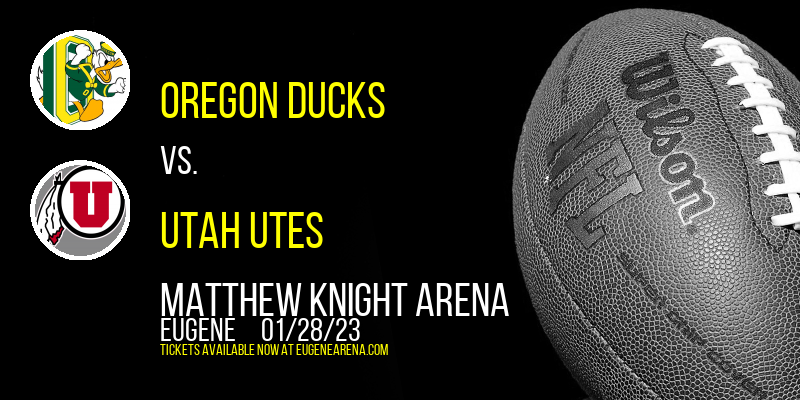 Oregon Ducks vs. Utah Utes at Matthew Knight Arena