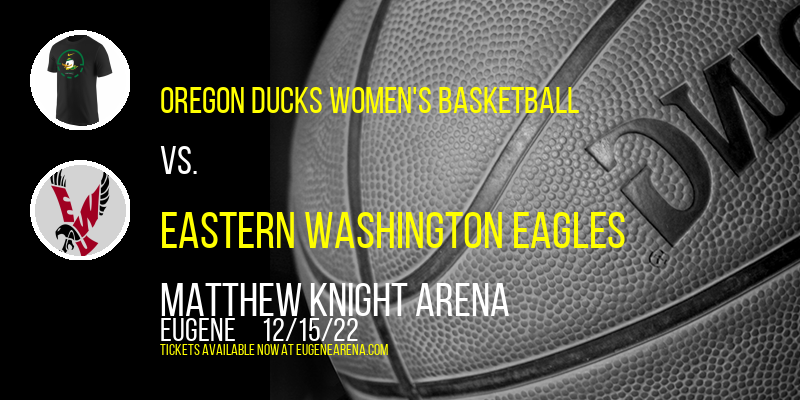 Oregon Ducks Women's Basketball vs. Eastern Washington Eagles at Matthew Knight Arena tickets Oregon Ducks Women's Basketball vs. Eastern Washington Eagles at Matthew Knight Arena