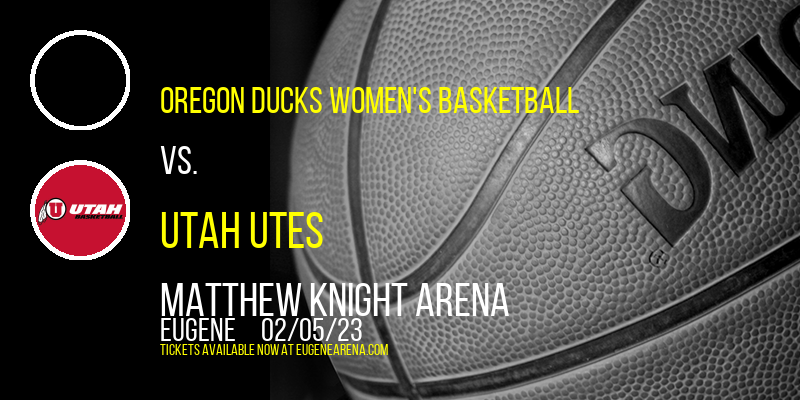 Oregon Ducks Women's Basketball vs. Utah Utes at Matthew Knight Arena tickets Oregon Ducks Women's Basketball vs. Utah Utes at Matthew Knight Arena