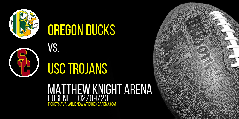 Oregon Ducks vs. USC Trojans at Matthew Knight Arena
