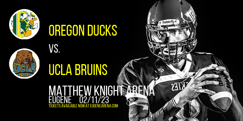 Oregon Ducks vs. UCLA Bruins at Matthew Knight Arena tickets Oregon Ducks vs. UCLA Bruins at Matthew Knight Arena