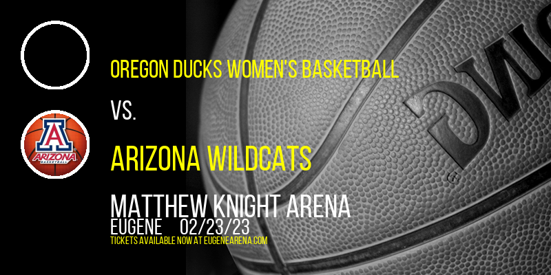 Oregon Ducks Women's Basketball vs. Arizona Wildcats at Matthew Knight Arena tickets Oregon Ducks Women's Basketball vs. Arizona Wildcats at Matthew Knight Arena