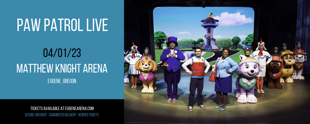 Paw Patrol Live at Matthew Knight Arena tickets Paw Patrol Live at Matthew Knight Arena