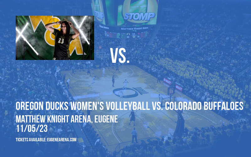 Oregon Ducks Women's Volleyball vs. Colorado Buffaloes at Matthew Knight Arena
