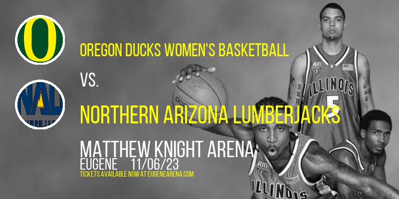Oregon Ducks Women's Basketball vs. Northern Arizona Lumberjacks at Matthew Knight Arena