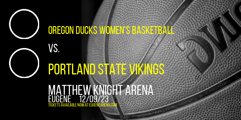 Oregon Ducks Women's Basketball vs. Portland State Vikings at Matthew Knight Arena