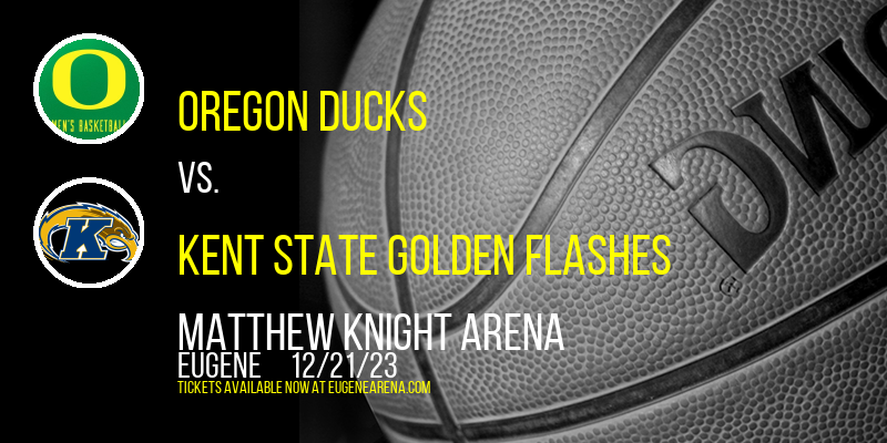 Oregon Ducks vs. Kent State Golden Flashes at Matthew Knight Arena