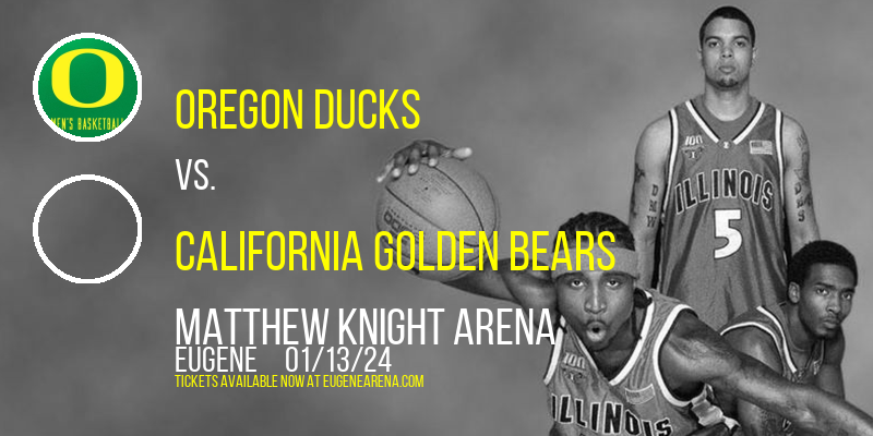 Oregon Ducks vs. California Golden Bears at Matthew Knight Arena