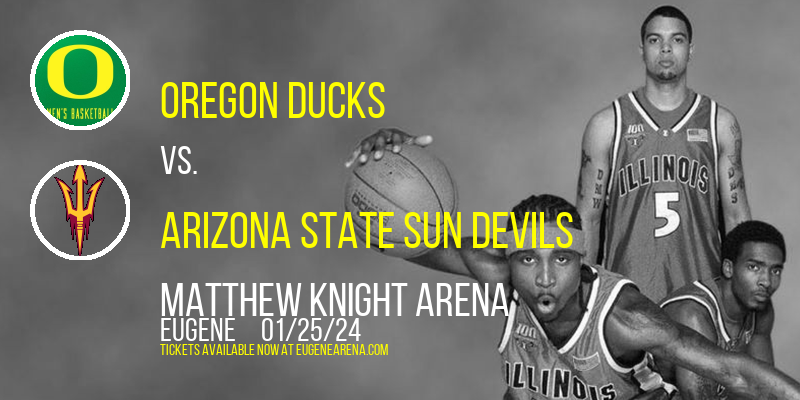 Oregon Ducks vs. Arizona State Sun Devils at Matthew Knight Arena