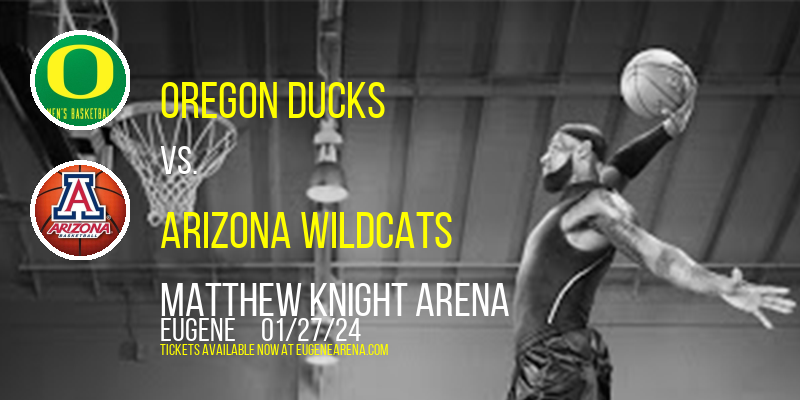 Oregon Ducks vs. Arizona Wildcats at Matthew Knight Arena