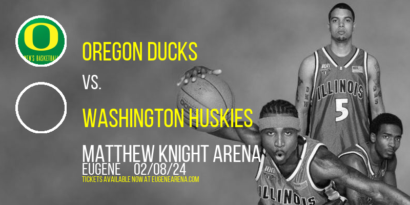 Oregon Ducks vs. Washington Huskies at Matthew Knight Arena