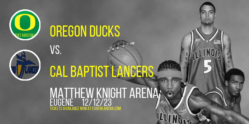 Oregon Ducks vs. Cal Baptist Lancers at Matthew Knight Arena