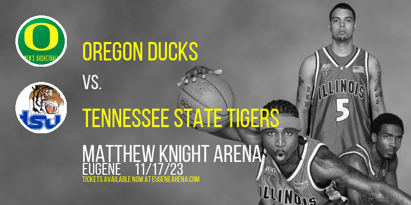 Oregon Ducks vs. Tennessee State Tigers at Matthew Knight Arena